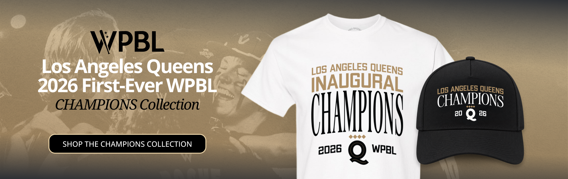 Los Angeles Queens 2026 First-Ever WPBL Champions Collection. White inaugural champions T-shirt and black champions cap against a celebration photograph. Shop the champions collection.